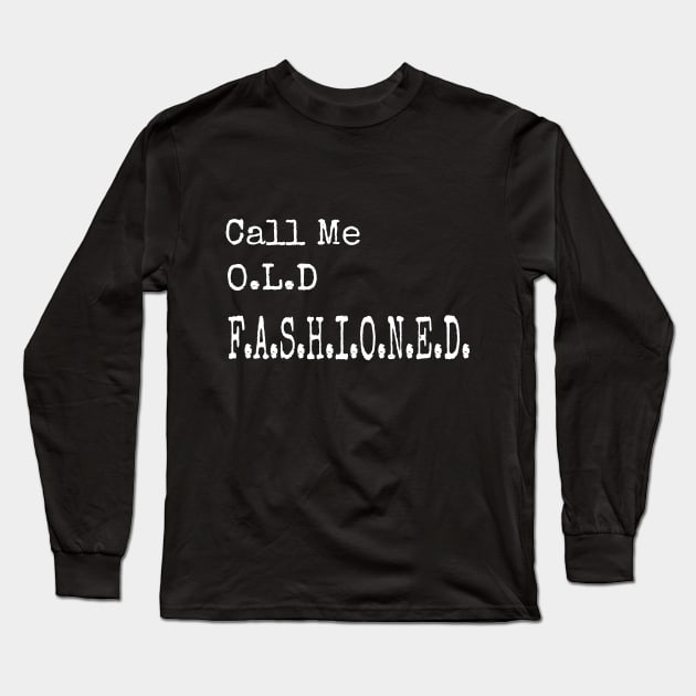 Call me old fashioned, vintage style Long Sleeve T-Shirt by NooHringShop